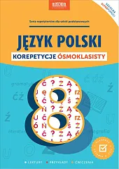 Język polski Korepetycje ósmoklasisty Nowe wydanieAlicja Berman Język polski Korepetycje ósmoklasisty Nowe wydanieAlicja Berman