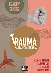 Trauma nasza powszedniaTracey Shors
