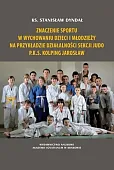 Znaczenie sportu w wychowaniu dzieci i młodzieży na przykładzie działalności sekcji judo P.K.S. Kolping Jarosław
