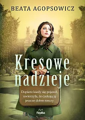 Kresowe nadziejeBeata Agopsowicz Kresowe nadziejeBeata Agopsowicz