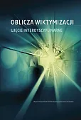 Oblicza wiktymizacji Ujęcie interdyscyplinarne Oblicza wiktymizacji Ujęcie interdyscyplinarne