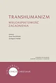 Transhumanizm Wieloaspektowość zagadnienia Transhumanizm Wieloaspektowość zagadnienia