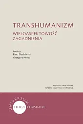 Transhumanizm Wieloaspektowość zagadnieniaPiotr Duchliński