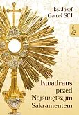 Kwadrans przed najświętszym sakramentem Kwadrans przed najświętszym sakramentem