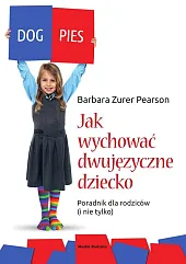 Jak wychować dziecko dwujęzyczneBarbara Zurer-Pearson
