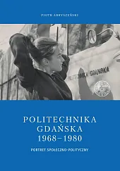 Politechnika Gdańska 1968-1980Piotr Abryszeński