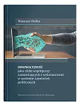 Innowacyjność jako efekt współpracy zamawiających z wykonawcami w systemie zamówień publicznych Innowacyjność jako efekt współpracy zamawiających z wykonawcami w systemie zamówień publicznych