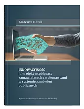 Innowacyjność jako efekt współpracy zamawiających z,Mateusz Hałka