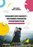 Seksualność dzieci i młodzieży - (nie)trudności pedagogiczne i psychoterapeutyczne Seksualność dzieci i młodzieży - (nie)trudności pedagogiczne i psychoterapeutyczne