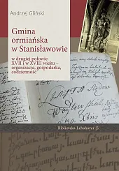 Gmina ormiańska w Stanisławowie w drugiej połowie XVII i w XVIII wieku Gmina ormiańska w Stanisławowie w drugiej połowie XVII i w XVIII wieku