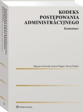 Kodeks postępowania administracyjnego. Komentarz Kodeks postępowania administracyjnego. Komentarz