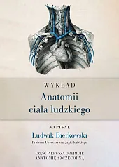 Wykład anatomii ciała ludzkiegoLudwik Bierkowski