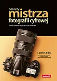 Sekrety mistrza fotografii cyfrowej.