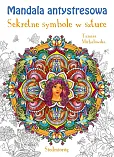 Mandala antystresowa Sekretne symbole w sztuce Mandala antystresowa Sekretne symbole w sztuce