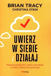 Uwierz w siebie i działaj Pokonaj,Brian Tracy