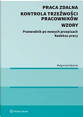Praca zdalna. Kontrola trzeźwości pracowników. Wzory (E-BOOK) Praca zdalna. Kontrola trzeźwości pracowników. Wzory (E-BOOK)