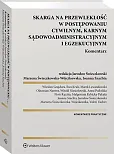 Skarga na przewlekłość w postępowaniu cywilnym, karnym, sądowo-administracyjnym i egzekucyjnym. Komentarz Skarga na przewlekłość w postępowaniu cywilnym, karnym, sądowo-administracyjnym i egzekucyjnym. Komentarz