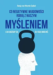 Co negatywne wiadomości robią z naszym,Ronja Wurmb-Seibel Co negatywne wiadomości robią z naszym,Ronja Wurmb-Seibel