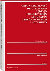 Odpowiedzialność dyscyplinarna sędziów, prokuratorów, adwokatów, radców prawnych i notariuszy Odpowiedzialność dyscyplinarna sędziów, prokuratorów, adwokatów, radców prawnych i notariuszy