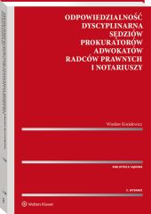 Odpowiedzialność dyscyplinarna sędziów, prokuratorów, adwokatów, radców prawnych i notariuszy Odpowiedzialność dyscyplinarna sędziów, prokuratorów, adwokatów, radców prawnych i notariuszy
