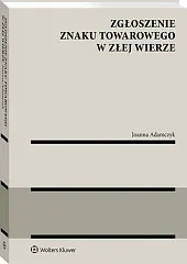 Zgłoszenie znaku towarowego w złej wierzeJoanna Adamczyk