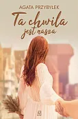 Ta chwila jest nasza Ta chwila jest nasza