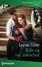 Byle się nie zakochaćLouise Fuller