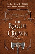 The Rogue Crown Book Three The Five Crowns of Okrith