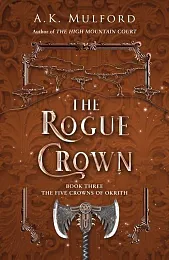The Rogue Crown Book Three The,K.A. Mulford The Rogue Crown Book Three The,K.A. Mulford