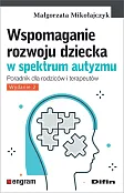 Wspomaganie rozwoju dziecka w spektrum autyzmu Wspomaganie rozwoju dziecka w spektrum autyzmu