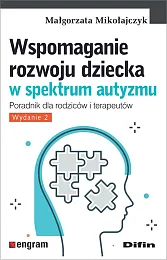 Wspomaganie rozwoju dziecka w spektrum autyzmuMałgorzata Mikołajczak Wspomaganie rozwoju dziecka w spektrum autyzmuMałgorzata Mikołajczak