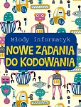 Młody informatyk. Nowe zadania do kodowania Młody informatyk. Nowe zadania do kodowania