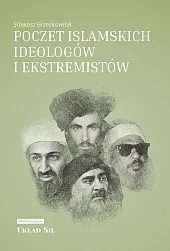 Poczet islamskich ideologów i ekstremistówSławosz Grześkowiak Poczet islamskich ideologów i ekstremistówSławosz Grześkowiak