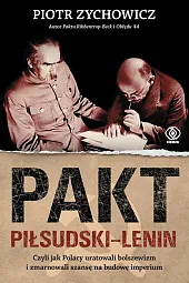Pakt Piłsudski-LeninPiotr Zychowicz Pakt Piłsudski-LeninPiotr Zychowicz