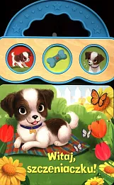 Dźwięki dla maluszka Witaj, szczeniaczku! Dźwięki dla maluszka Witaj, szczeniaczku!