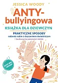 ANTYbullyingowa książka dla dziewczyn ANTYbullyingowa książka dla dziewczyn