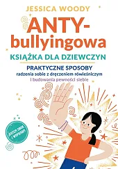 ANTYbullyingowa książka dla dziewczynJessica Woody ANTYbullyingowa książka dla dziewczynJessica Woody