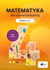 Matematyka dla czwartoklasisty. SuperpomocAdam Konstantynowicz Matematyka dla czwartoklasisty. SuperpomocAdam Konstantynowicz