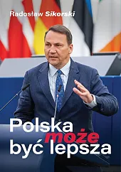 Polska może być lepszaRadosław Sikorski