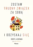 Zostaw trudny związek za sobą i odzyskaj siłę Zostaw trudny związek za sobą i odzyskaj siłę