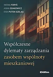 Współczesne dylematy zarządzania zasobem wspólnoty mieszkaniowejIwona Foryś