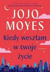 Kiedy weszłam w twoje życieJojo Moyes Kiedy weszłam w twoje życieJojo Moyes