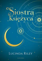 Siostra Księżyca. Cykl Siedem Sióstr. Tom,Lucinda Riley