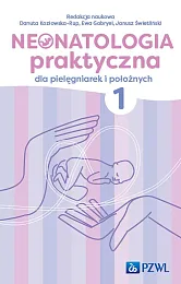 Neonatologia praktyczna dla pielęgniarek i położnych,Danuta Kozłowska-Rup Neonatologia praktyczna dla pielęgniarek i położnych,Danuta Kozłowska-Rup