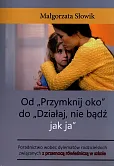 Od „Przymknij oko” do „Działaj, nie bądź jak ja” Od „Przymknij oko” do „Działaj, nie bądź jak ja”