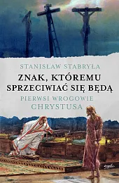 Znak, któremu sprzeciwiać się będąStanisław Stabryła