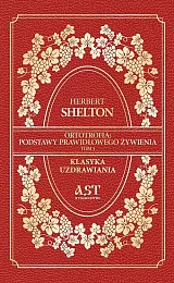 Ortotrofia: Podstawy prawidłowego żywienia. Tom 1Herbert Shelton