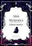 Adaś Mickiewicz. Łobuz i mistrz Adaś Mickiewicz. Łobuz i mistrz