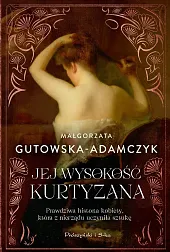 Jej wysokość kurtyzanaMałgorzata Gutowska-Adamczyk Jej wysokość kurtyzanaMałgorzata Gutowska-Adamczyk