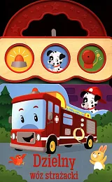 Dźwięki dla maluszka Dzielny wóz strażackiMonika Tomaszewska